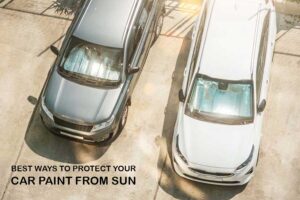 BEST WAYS TO PROTECT YOUR CAR PAINT FROM SUN